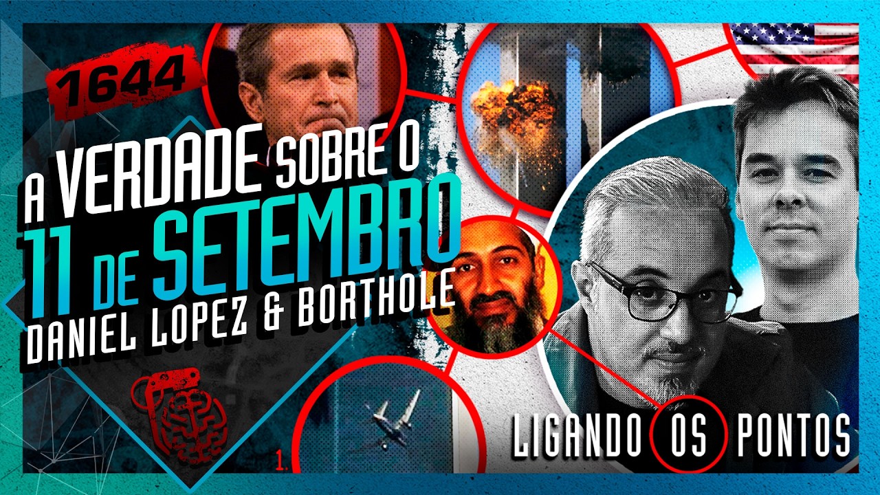 A VERDADE SOBRE O 11 DE SETEMBRO: DANIEL LOPEZ E BORTHOLE - Inteligência Ltda. Podcast #1644