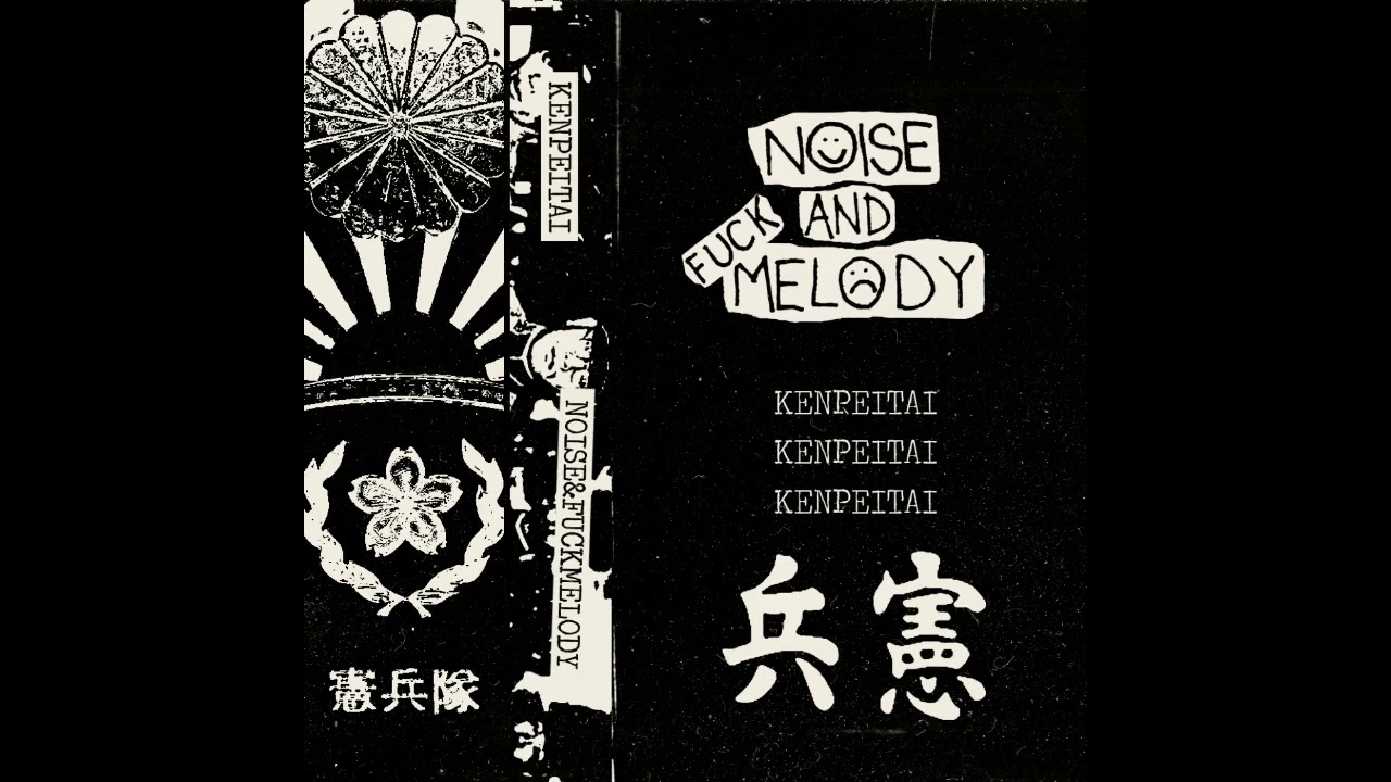 Kenpeitai - Noise And  F^*