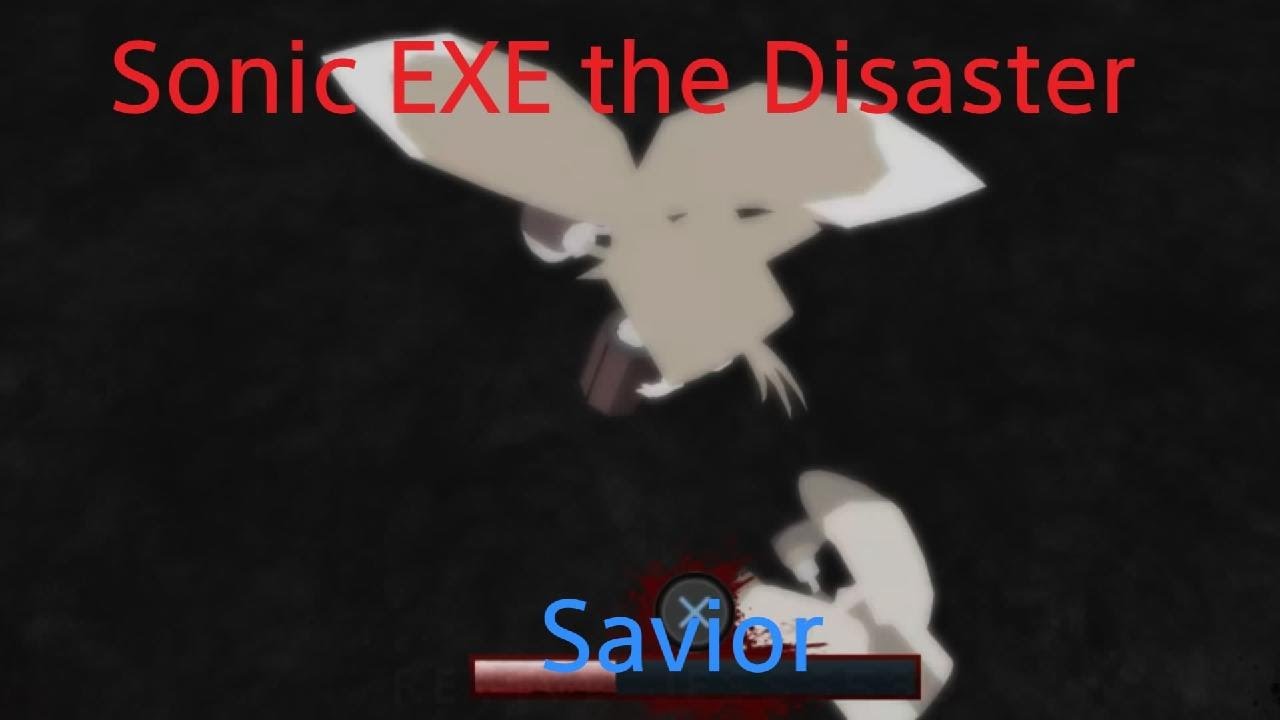 Sonic EXE the Disaster Savior