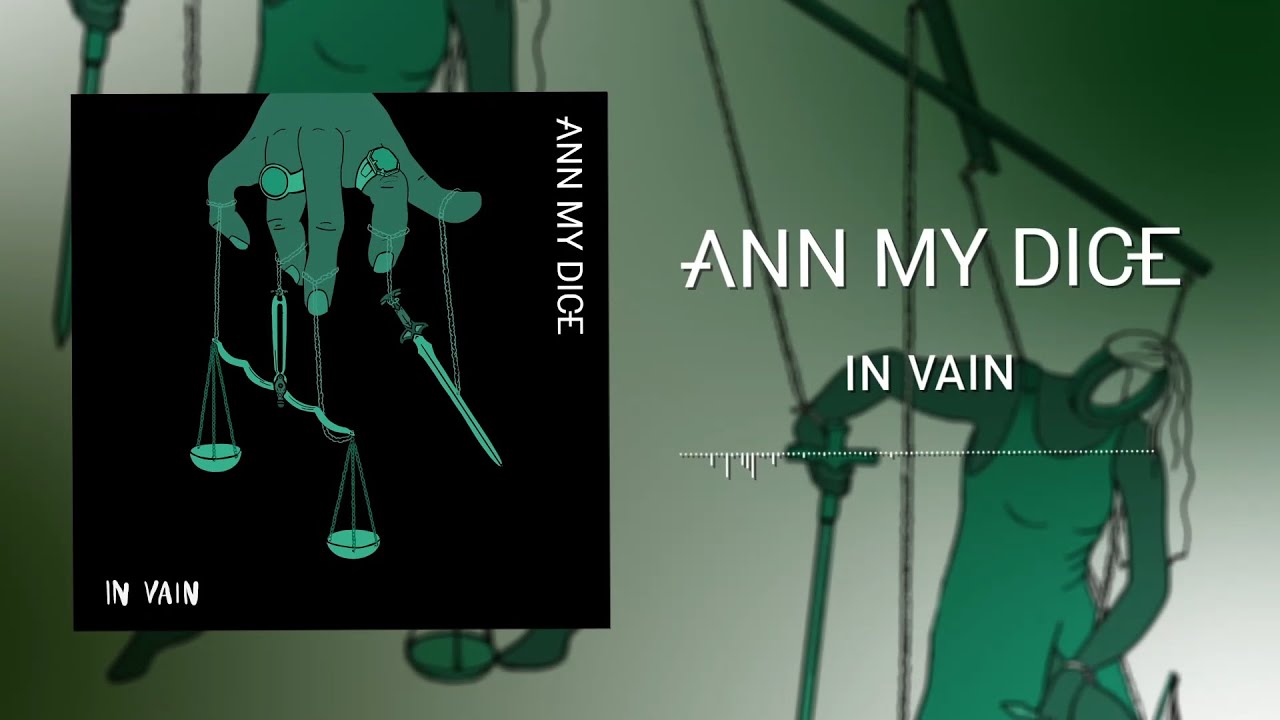 Ann My Dice // In Vain (Official Video)