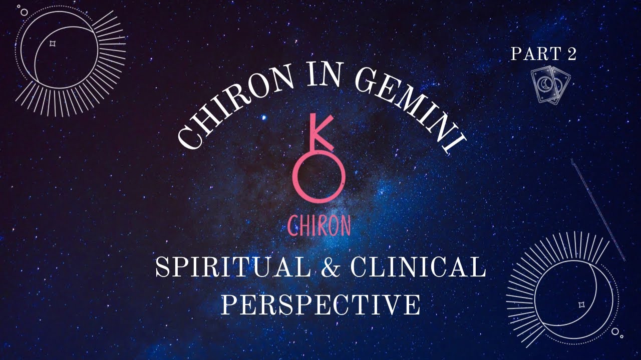 Chiron in Gemini - Spiritual & Clinical Perspective - Part 2