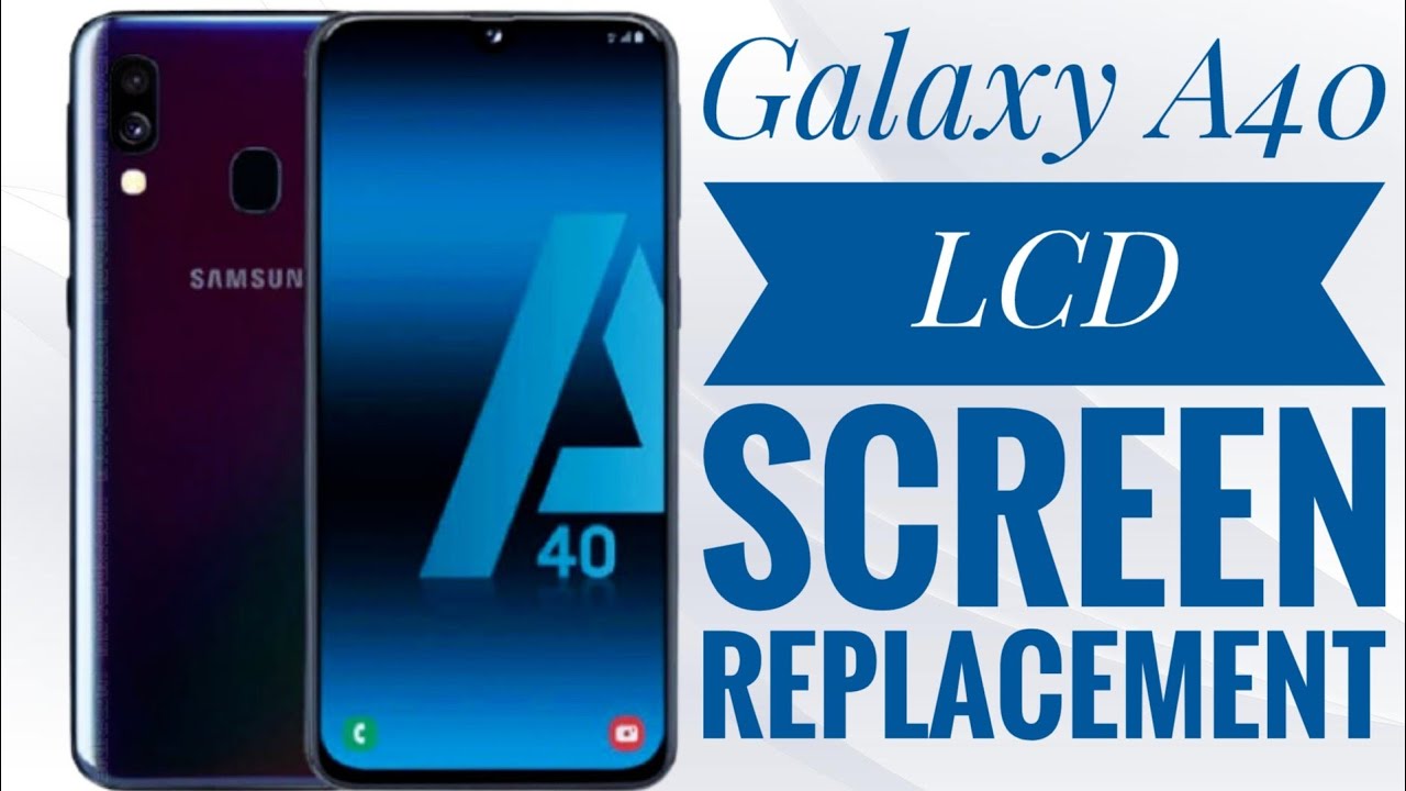 Samsung Galaxy A40 SM-A405 LCD Screen Replacement