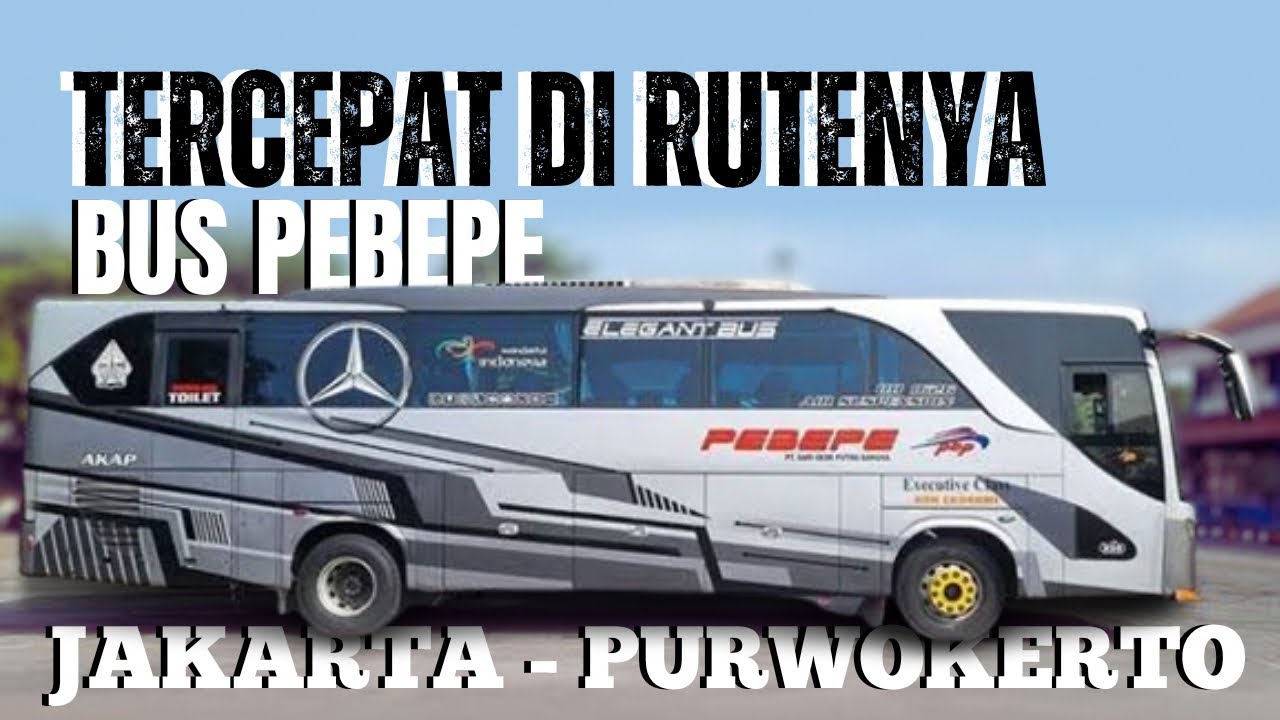 Bus PEBEPE Jakarta Purwokerto TERCEPAT di rutenya