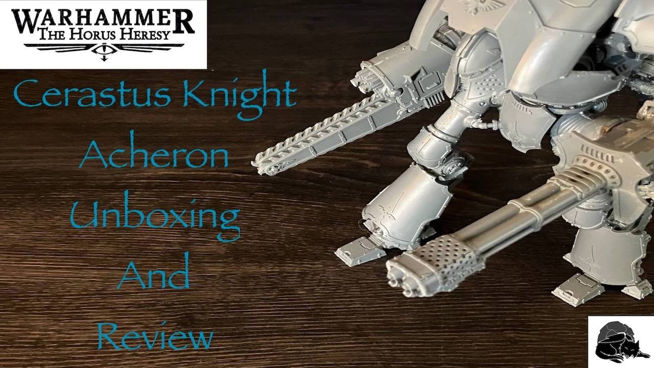 Warhammer The Horus Heresy Knight Houses Cerastus Knight Acheron Unboxing and Review