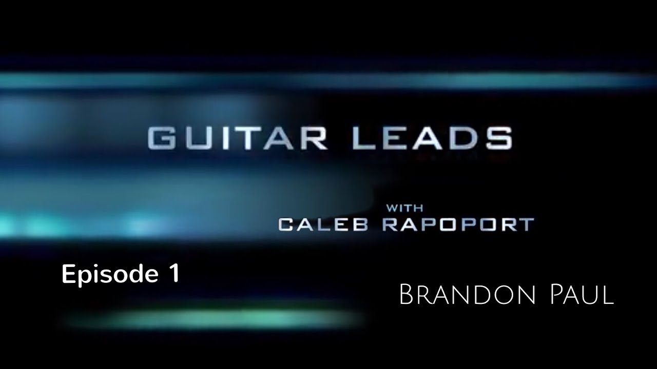Guitar Leads with Caleb Rapoport  Episode 1