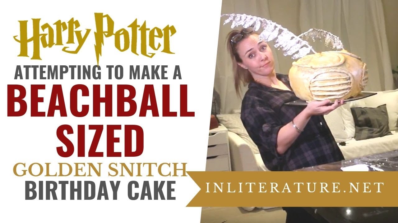 Attempt To Make A Beach Ball Sized Golden Snitch Birthday Cake | Food in Literature