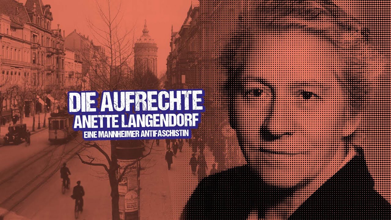 Die Aufrechte - Anette Langendorf, eine Mannheimer Antifaschistin