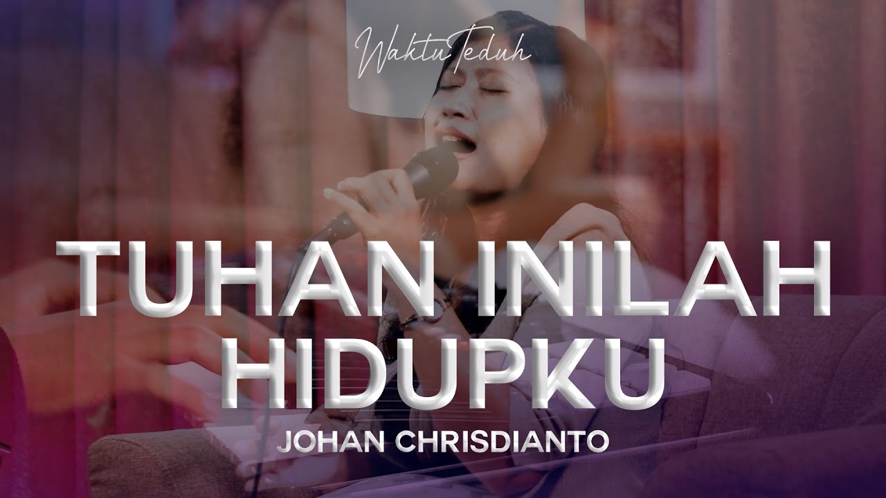 Tuhan Inilah Hidupku | Lagu Rohani Kristen | #WaktuTeduh
