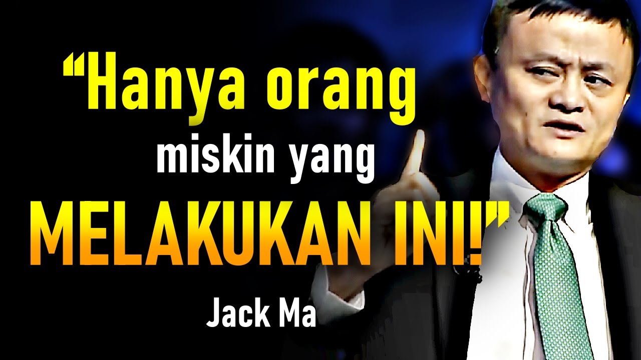 5 kebiasaan bodoh yang diam-diam menjauhkan kamu dari KEKAYAAN – Jack Ma