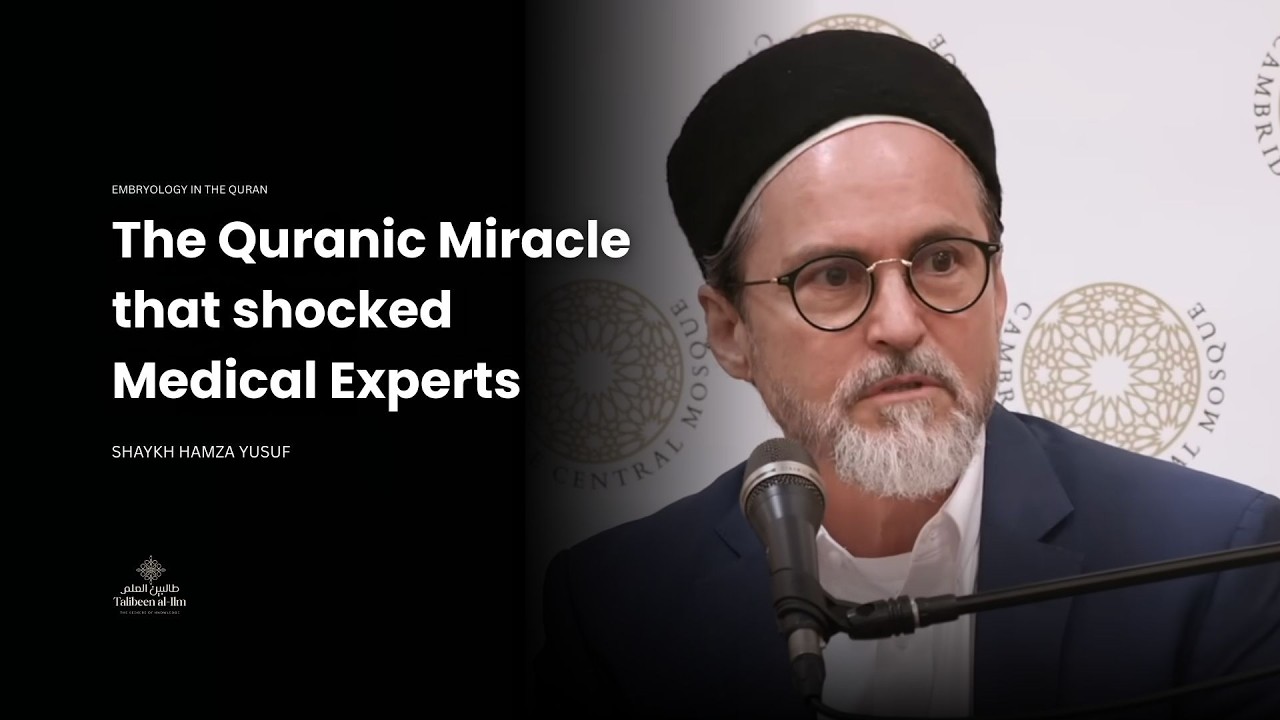 The  Quranic Miracle that shocked Medical Experts - Shaykh Hamza Yusuf