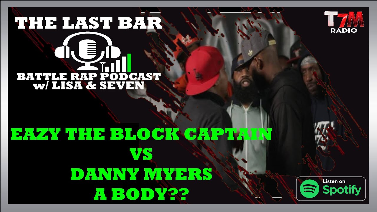 LAST BAR BATTLE RAP PODCAST 01 - EAZY DA BLOCK CAPTAIN VS DANNY MYERS, KINGS VS QUEENS 2