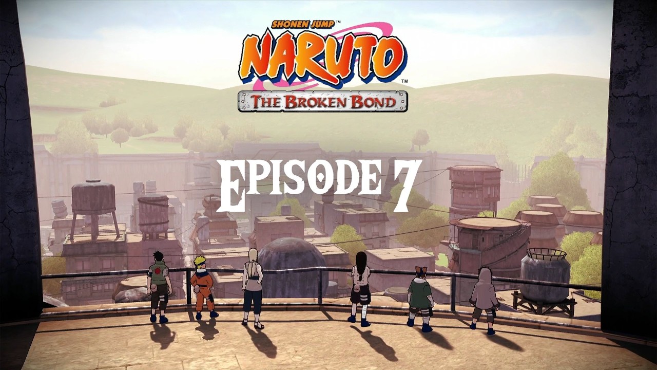 Naruto: The Broken Bond Ep. 7 - Rebuilding The Leaf