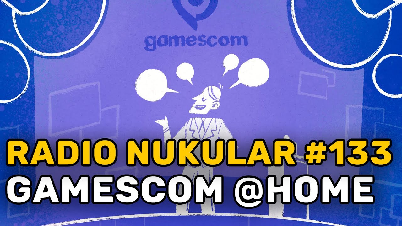 Radio Nukular #133 - Gamescom at Home (2020)