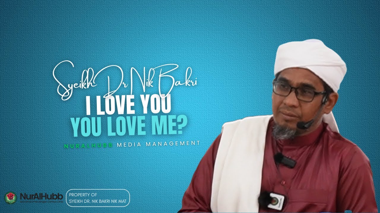 Syeikh Dr Nik Bakri Nik Mat - I Love You, You Love Me?