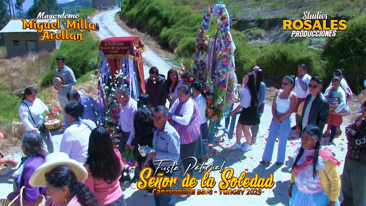 FIESTA PATRONAL SEÑOR DE LA SOLEDAD CANCHARUMI BAJA 2025 - PARTE 01