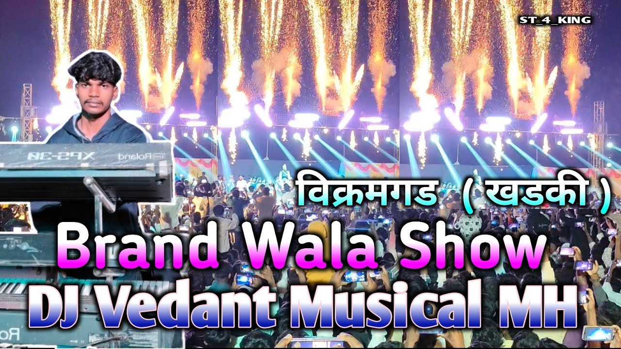 Brand Wala Show. Dj Vedant Musical MH at. Vikramgad ( khadaki ) Night Show. #ST4KING 