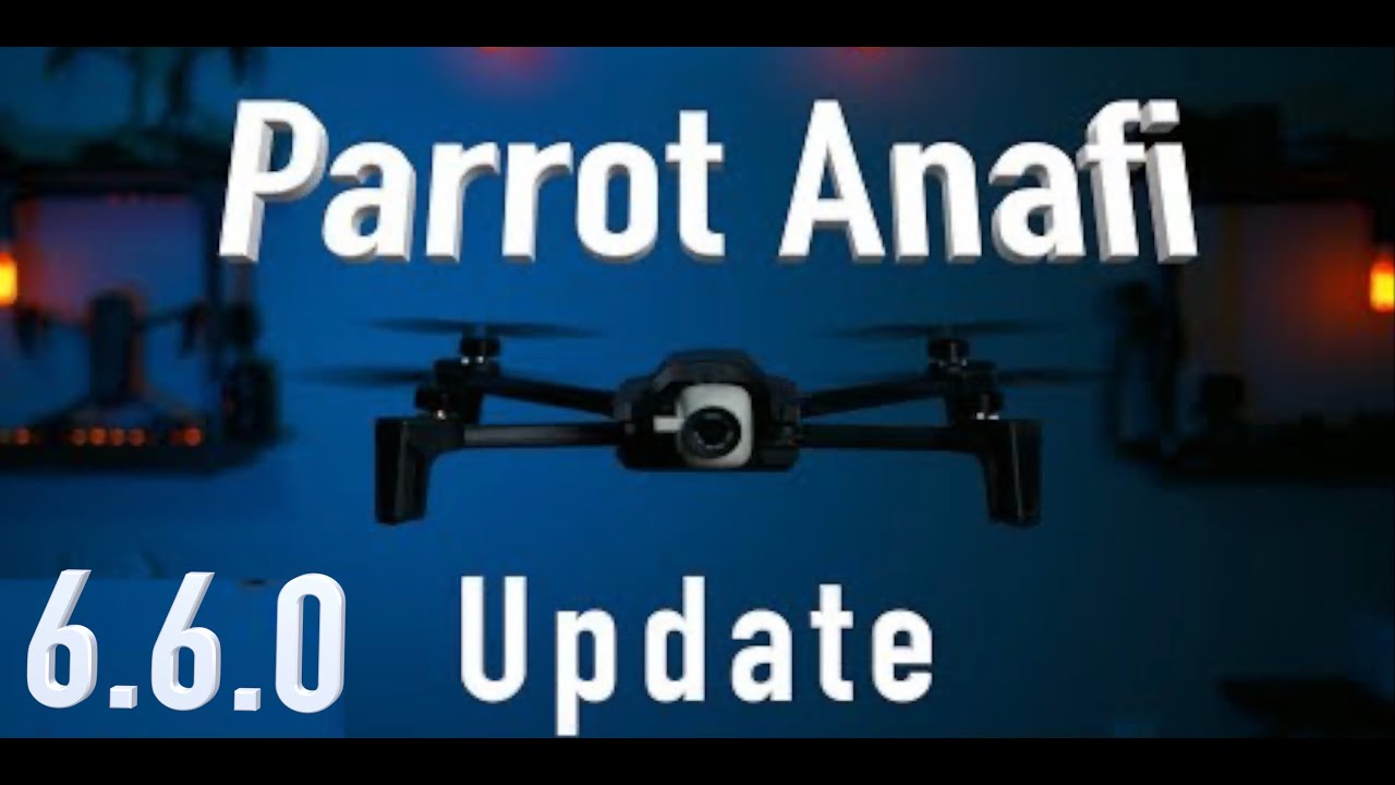 Parrot Anafi Update 6.6.0