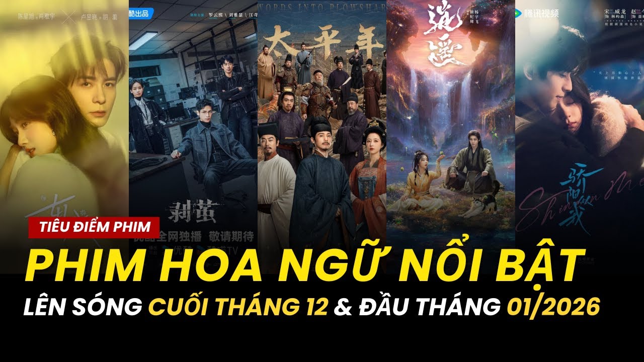 NHỮNG PHIM HOA NGỮ  NỔI BẬT DỰ KIẾN L&Ecirc;N S&Oacute;NG NỬA SAU TH&Aacute;NG 12/2025 V&Agrave; ĐẦU TH&Aacute;NG 1/2026