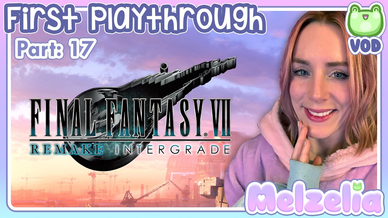 ・♡・Final Fantasy VII Remake・1st Playthrough Pt.17・♡ ・
