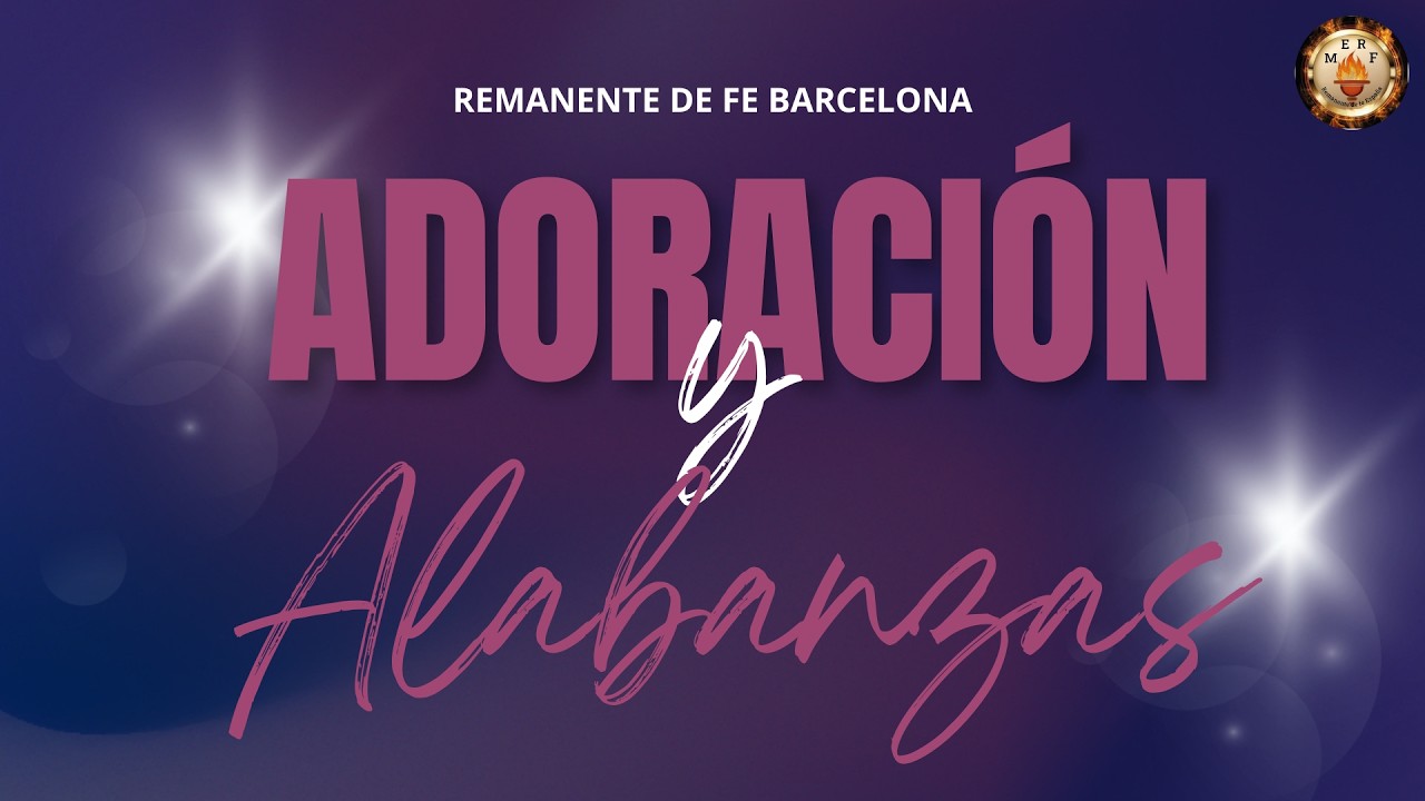 Adoración Y Alabanzas | Remanente de Fe Barcelona