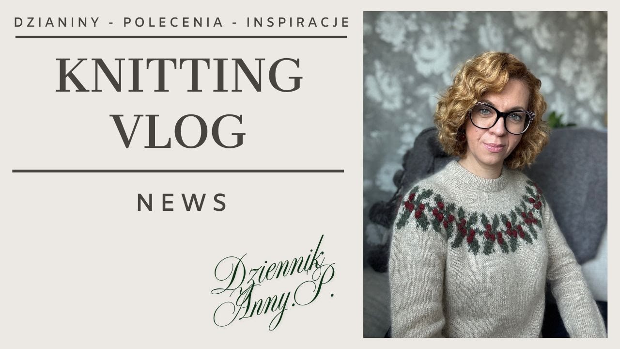 Knitting Vlog NEWS: Co Teraz Dziergam? 🌿 Włóczki, Inspiracje, Polecenia! Dziennik Anny P