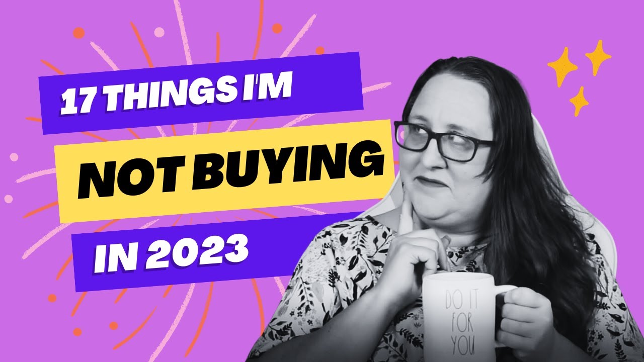 17 Things I Don't and Won't Buy in 2023 to Live a Frugal Life