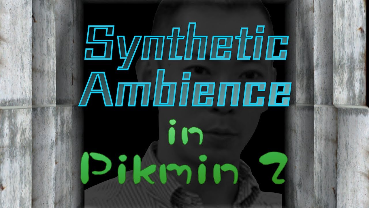 Synthetic Ambience in Pikmin 2