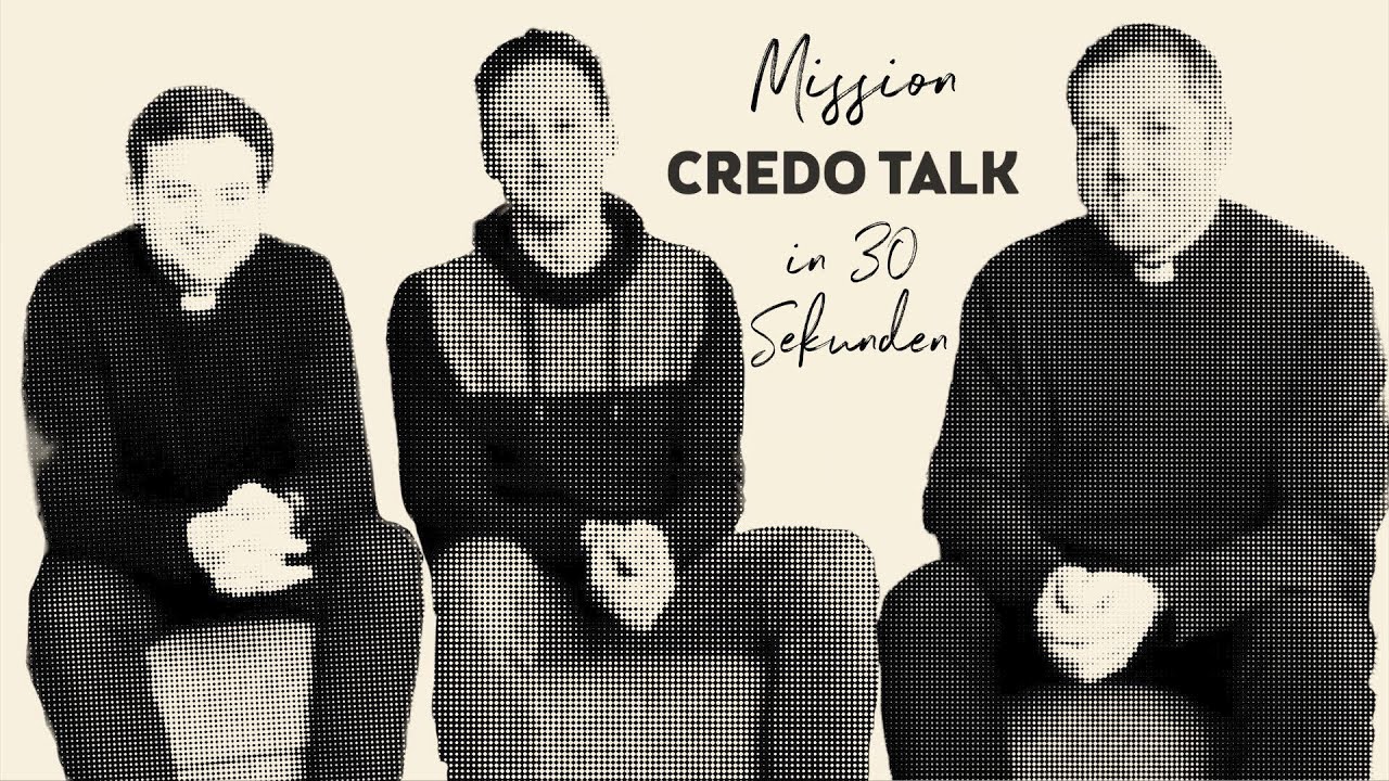 Credo Talk: Mission in 30 Sekunden?