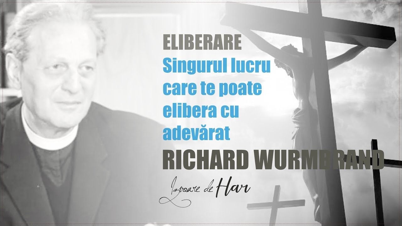 Pastorul Richard Wurmbrand - Singurul lucru care te poate elibera cu adevărat