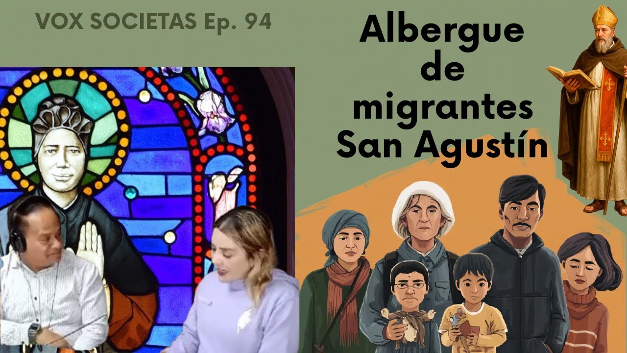 Vox Societas Ep. 94 / Casa de migrantes “San Agustin”.Chihuahua.