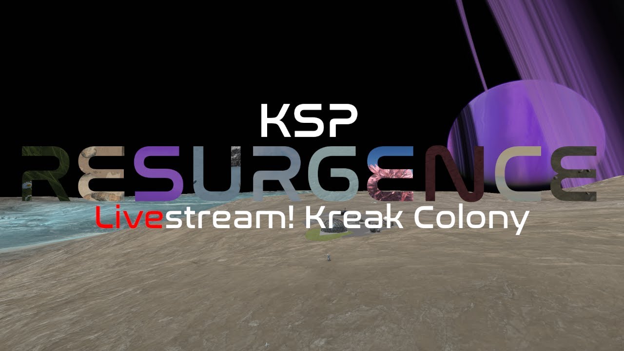 KSP: Resurgence LIVESTREAM! Kreak Colony