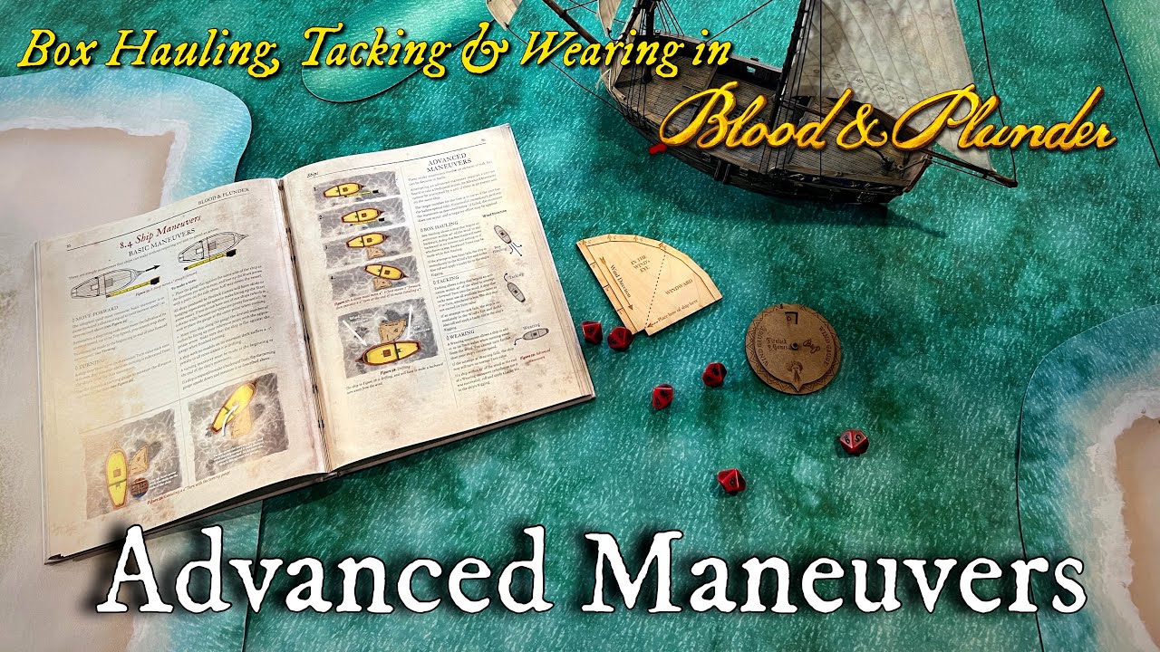 Advanced Maneuvers in Blood & Plunder - Box Hauling, Tacking and Wearing