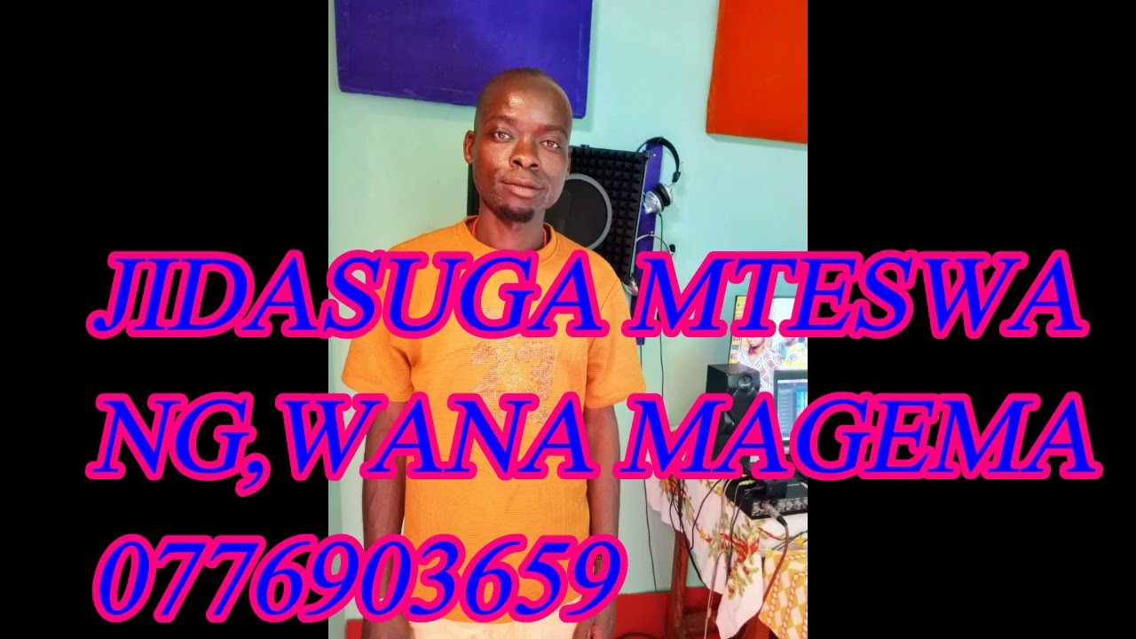 JIDASUGA MTESWA_-_Song_-_NG'WANA MAGEMA_-_0776903659