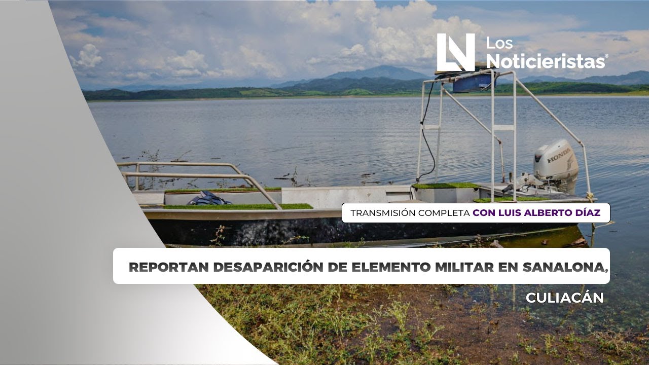 Reportan desaparición de elemento militar en Sanalona, Culiacán