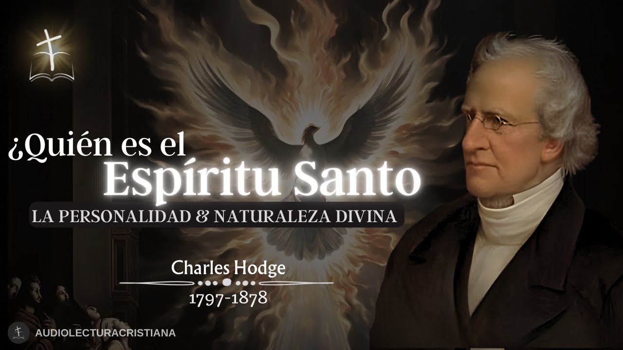 🔴La Personalidad del Espíritu Santo, Un Pilar de la Doctrina Cristiana| Charles Hodge #teologia