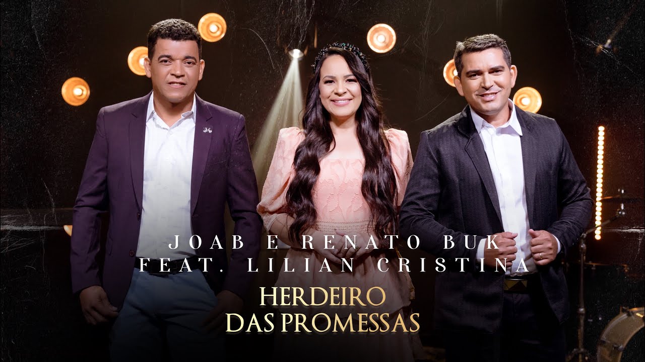 Herdeiro das Promessas - Joab & Renato Buk FEAT. Lilian Cristina (LANÇAMENTO 2023)