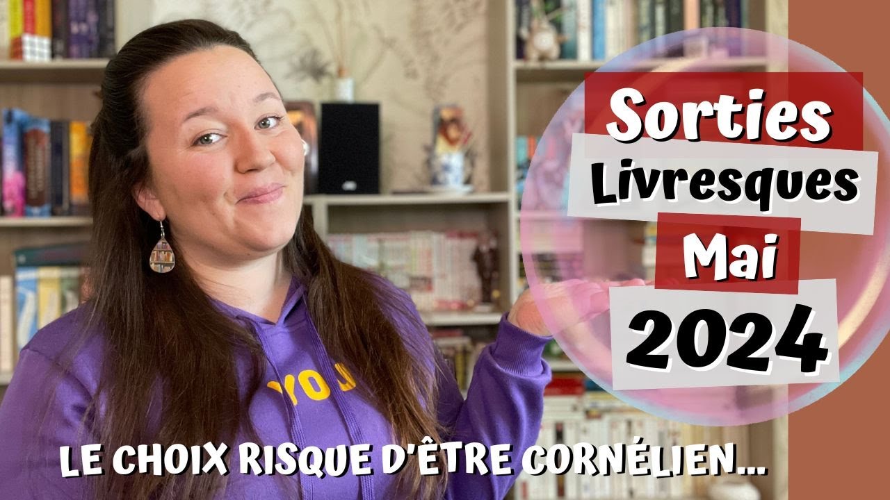 📚 Sorties Livresques Mai 2024 : le choix risque d'être cornélien... 🤔