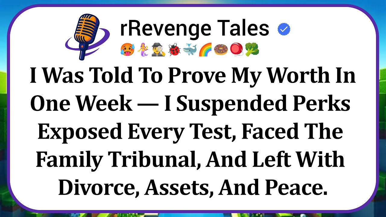 I Was Told To Prove My Worth In One Week — I Suspended Perks, Exposed Every Test, Faced The Family..
