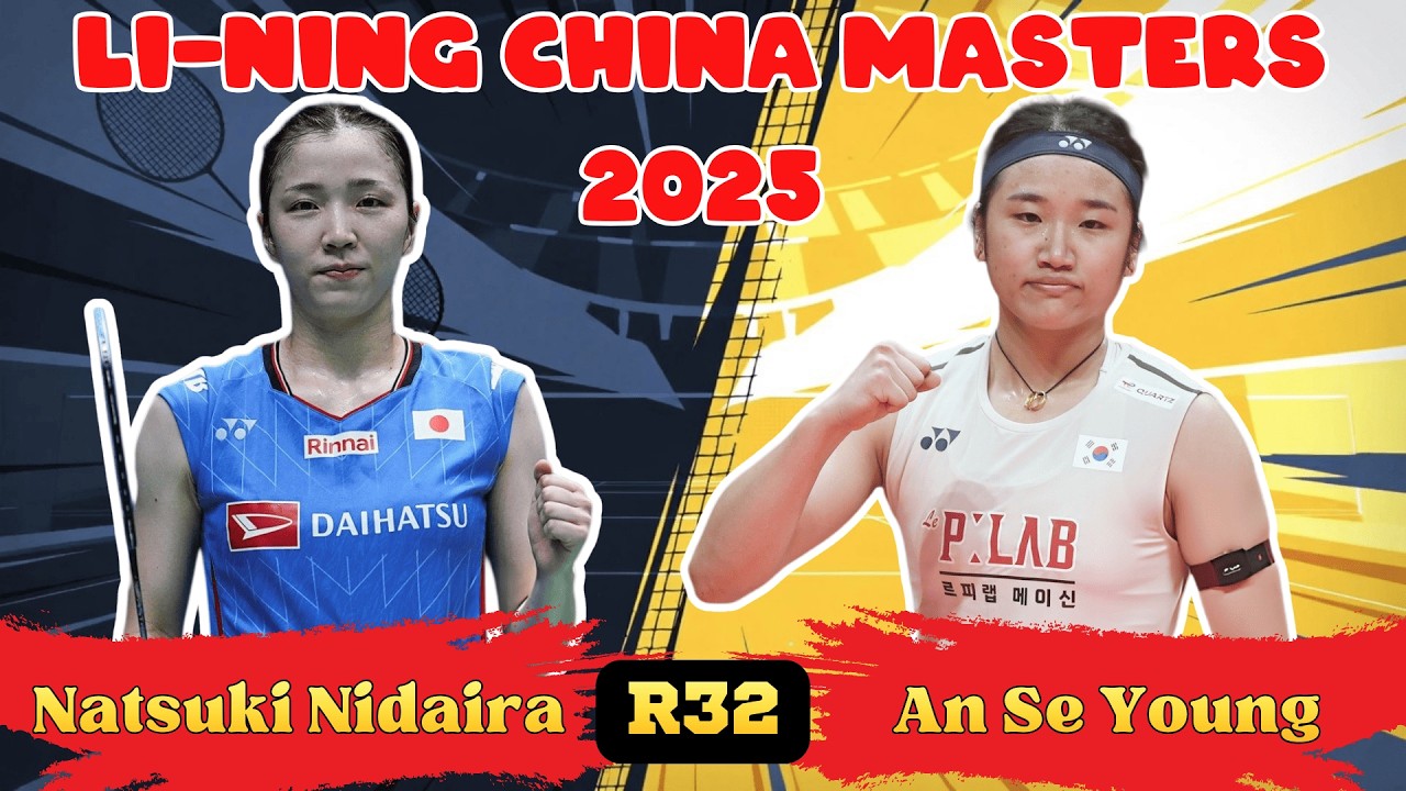 China Masters 2025 R32 Highlights: An Se Young vs Nidaira