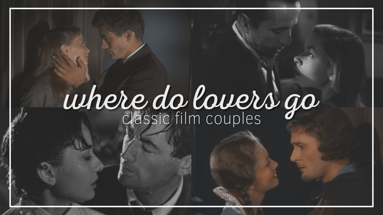 Classic Film Couples | Where Do Lovers Go