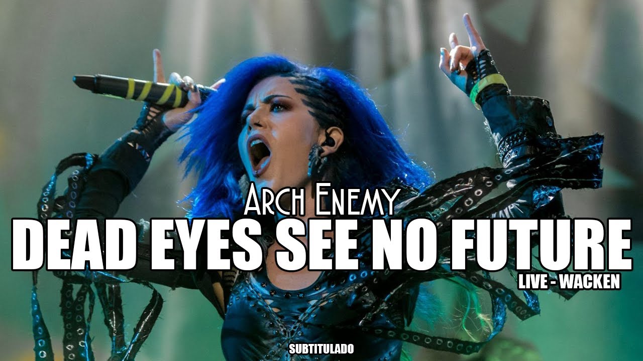 Arch Enemy - Dead Eyes See No Future (LIVE WACKEN 2016) | SUBTITULADA EN ESPAÑOL