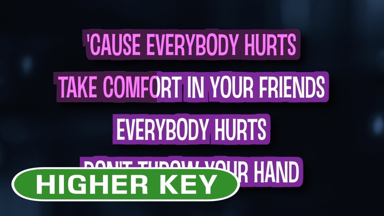 Everybody Hurts (Karaoke Higher Key) - REM