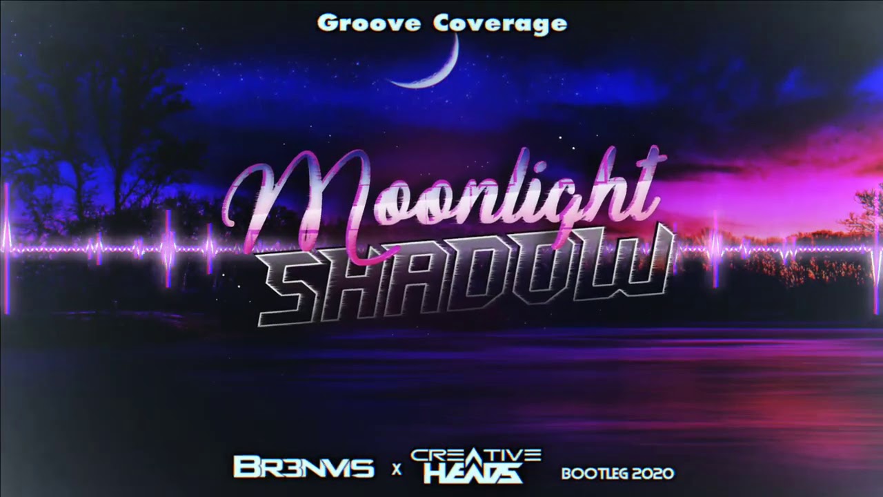 Groove Coverage - Moonlight Shadow (BR3NVIS x Creative Head's Bootleg)