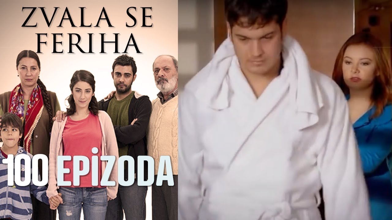 Zvala se Feriha - 100 Epizoda - Djevojka imena Feriha