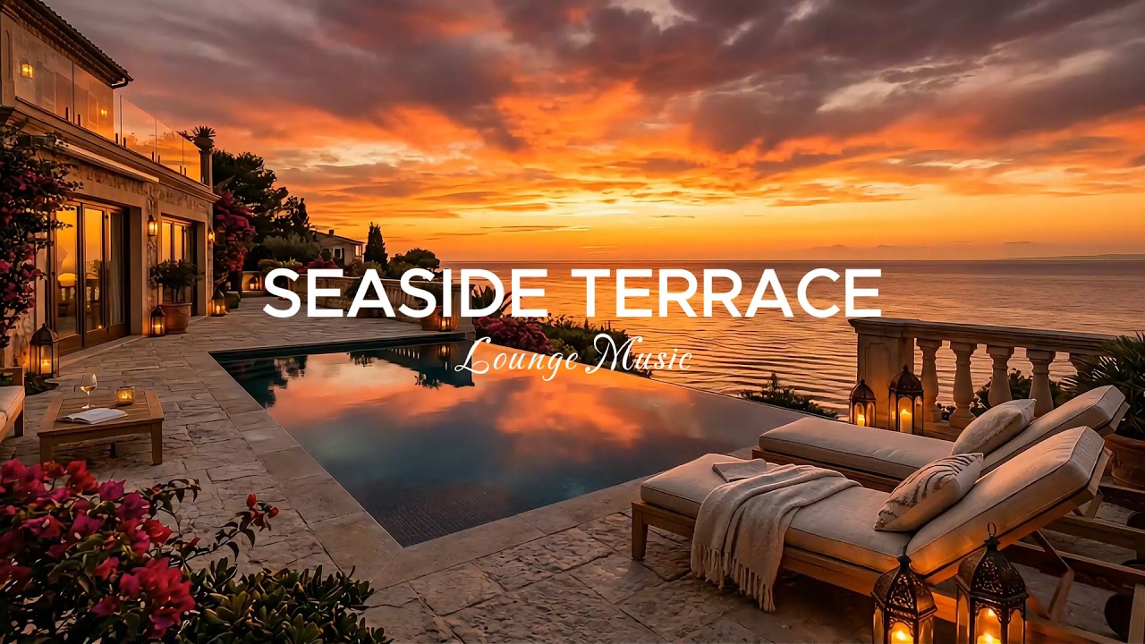Seaside Terrace Chillout - Luxury Deep House Sunset Lounge