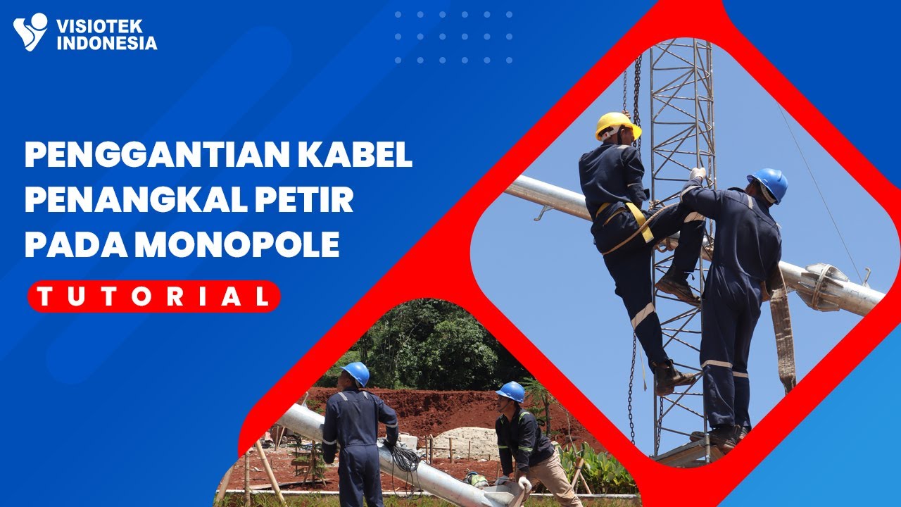 Tutorial Penggantian Kabel Penangkal Petir Pada Monopole