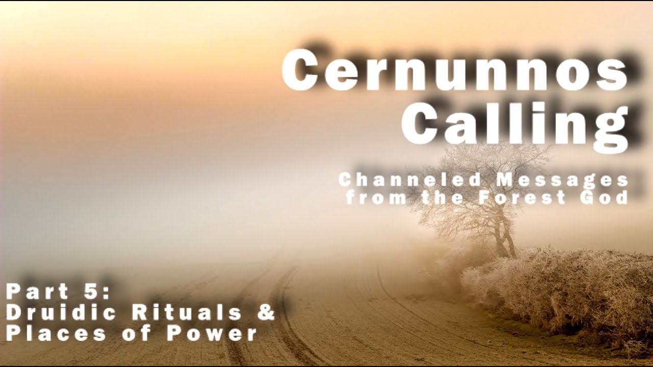 Cernunnos Calling - Part 5: Druidic Rituals & Places of Power