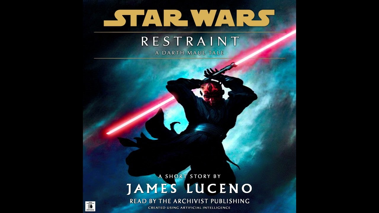 Star Wars (39 BBY):  DARTH MAUL - RESTRAINT (Unofficial, Unabridged & Original AUDIOBOOK)
