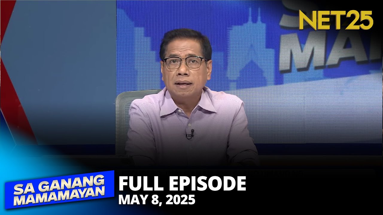 Sa Ganang Mamamayan - May 8, 2025