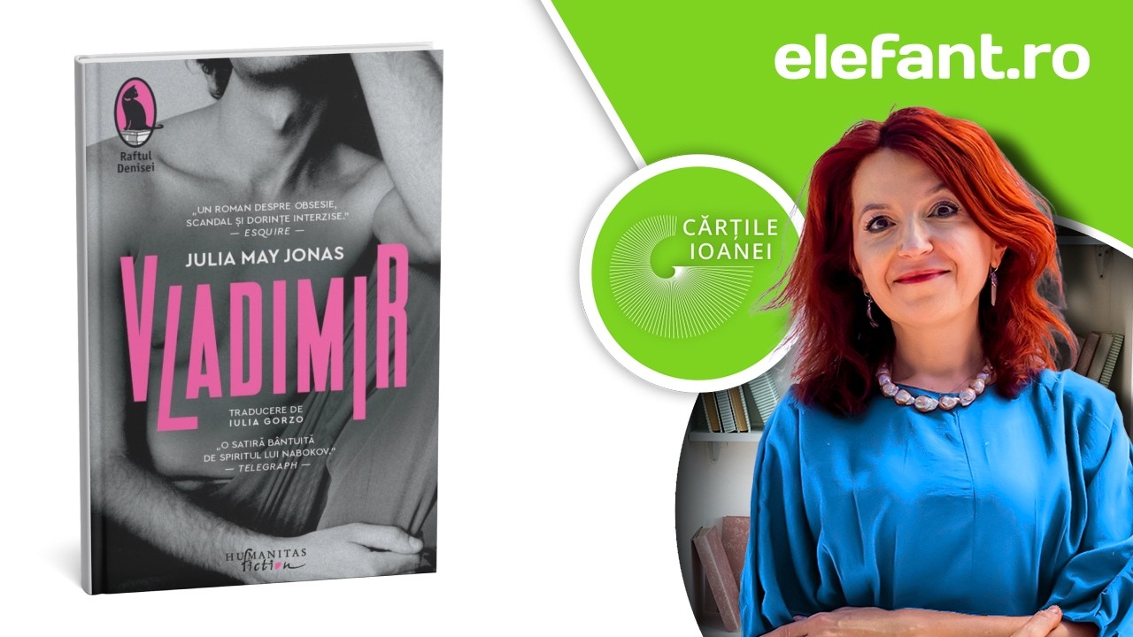 #CărțileIoanei - elefant.ro | Ep. 19 | Vladimir, Julia May Jonas | Editura Humanitas